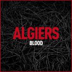 Algiers - Blood